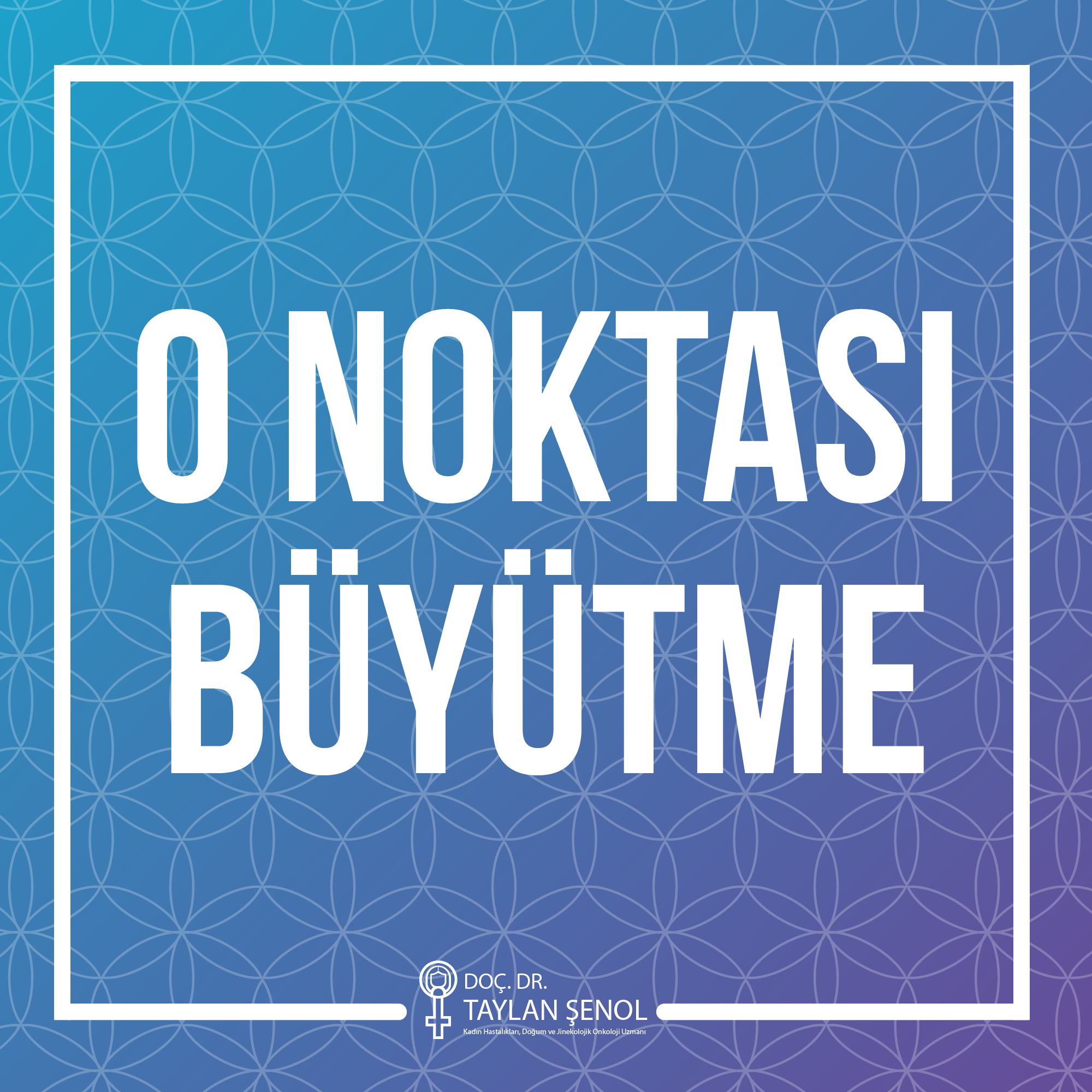 O Noktası Büyütme